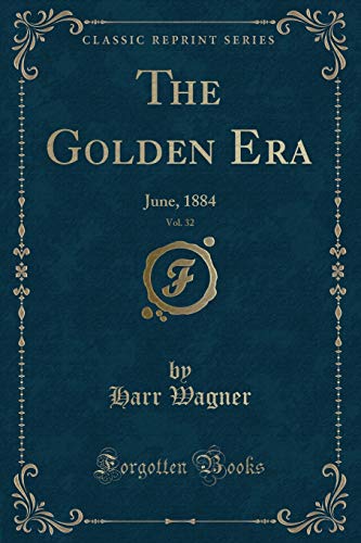 Stock image for The Golden Era, Vol 32 June, 1884 Classic Reprint for sale by PBShop.store US