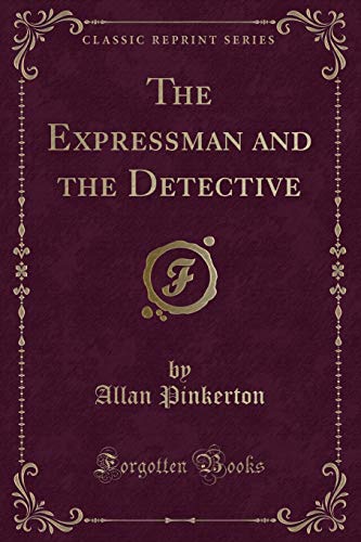 Imagen de archivo de The Expressman and the Detective Classic Reprint a la venta por PBShop.store US