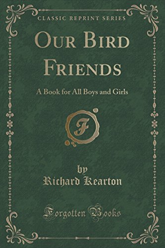 Stock image for Our Bird Friends A Book for All Boys and Girls Classic Reprint for sale by PBShop.store US
