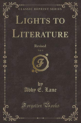 Imagen de archivo de Lights to Literature, Vol 4 Revised Classic Reprint a la venta por PBShop.store US