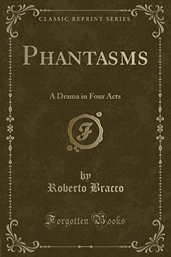 Imagen de archivo de Phantasms A Drama in Four Acts Classic Reprint a la venta por PBShop.store US