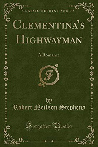 Imagen de archivo de Clementina  s Highwayman: A Romance (Classic Reprint) a la venta por Forgotten Books