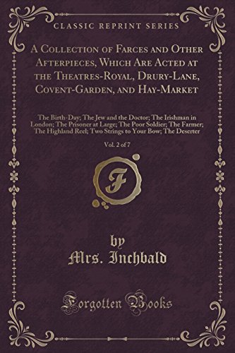 Stock image for A Collection of Farces and Other Afterpieces, Which Are Acted at the TheatresRoyal, DruryLane, CoventGarden, and HayMarket, Vol 2 of 7 The at Large The Poor Soldier The Farmer for sale by PBShop.store US