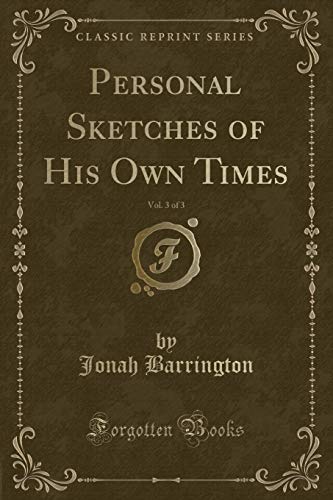 Stock image for Personal Sketches of His Own Times, Vol. 3 of 3 (Classic Reprint) for sale by Forgotten Books