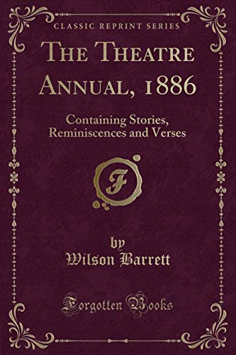 Stock image for The Theatre Annual, 1886 Containing Stories, Reminiscences and Verses Classic Reprint for sale by PBShop.store US