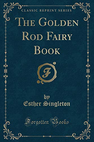 Imagen de archivo de The Golden Rod Fairy Book Classic Reprint a la venta por PBShop.store US