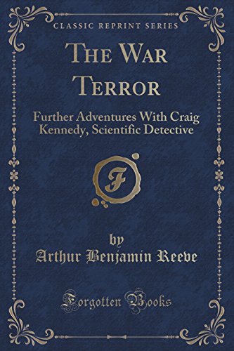 Imagen de archivo de The War Terror Further Adventures With Craig Kennedy, Scientific Detective Classic Reprint a la venta por PBShop.store US