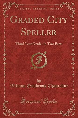 Stock image for Graded City Speller Third Year Grade In Two Parts Classic Reprint for sale by PBShop.store US