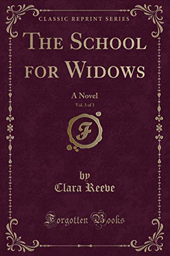 Imagen de archivo de The School for Widows, Vol 3 of 3 A Novel Classic Reprint a la venta por PBShop.store US