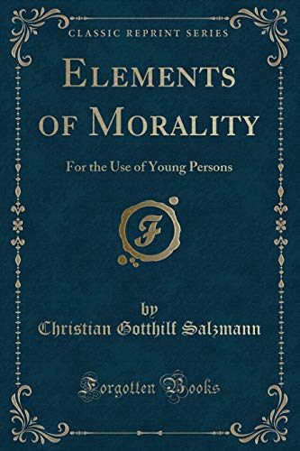 9781334141218: Elements of Morality: For the Use of Young Persons (Classic Reprint)