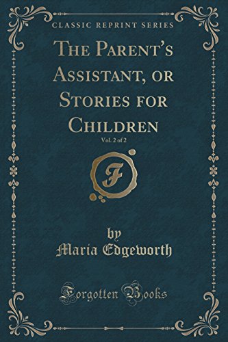 Beispielbild fr The Parent's Assistant, or Stories for Children, Vol 2 of 2 Classic Reprint zum Verkauf von PBShop.store US
