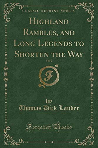 Imagen de archivo de Highland Rambles, and Long Legends to Shorten the Way, Vol 2 Classic Reprint a la venta por PBShop.store US