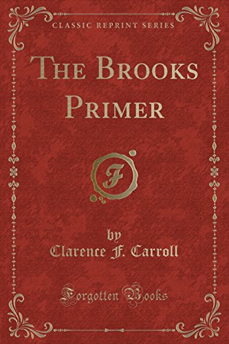 Beispielbild fr The Brooks Primer (Classic Reprint) zum Verkauf von Forgotten Books