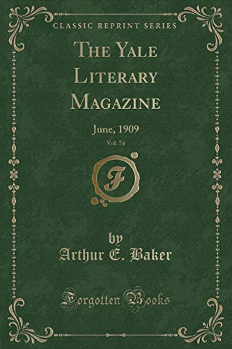 Beispielbild fr The Yale Literary Magazine, Vol 74 June, 1909 Classic Reprint zum Verkauf von PBShop.store US