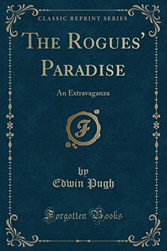 Imagen de archivo de The Rogues' Paradise An Extravaganza Classic Reprint a la venta por PBShop.store US