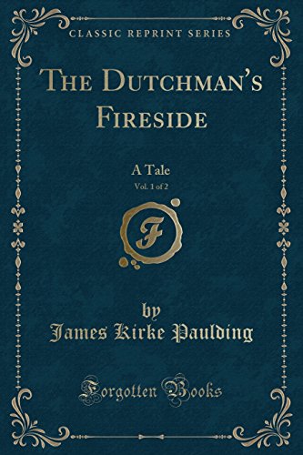 Stock image for The Dutchman's Fireside, Vol 1 of 2 A Tale Classic Reprint for sale by PBShop.store US