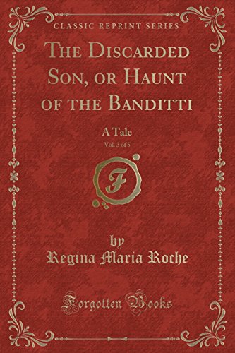 Imagen de archivo de The Discarded Son, or Haunt of the Banditti, Vol 3 of 5 A Tale Classic Reprint a la venta por PBShop.store US