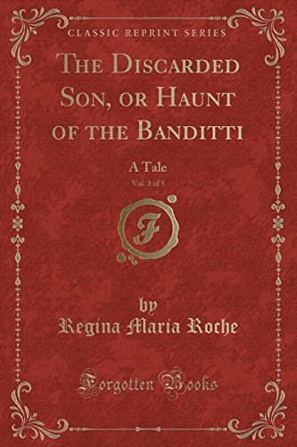 Stock image for The Discarded Son, or Haunt of the Banditti, Vol 3 of 5 A Tale Classic Reprint for sale by PBShop.store US