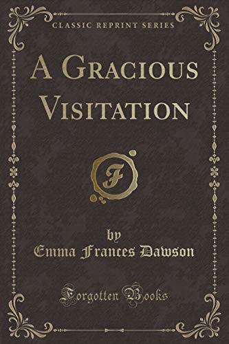 Stock image for A Gracious Visitation Classic Reprint for sale by PBShop.store US