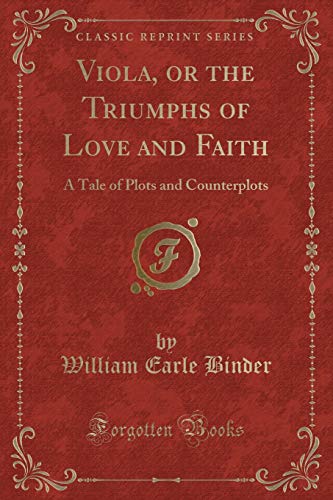 Imagen de archivo de Viola, or the Triumphs of Love and Faith A Tale of Plots and Counterplots Classic Reprint a la venta por PBShop.store US