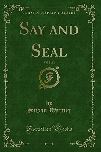 9781334144059: Say and Seal, Vol. 2 of 2 (Classic Reprint)