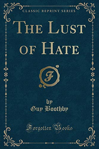 Stock image for The Lust of Hate Classic Reprint for sale by PBShop.store US