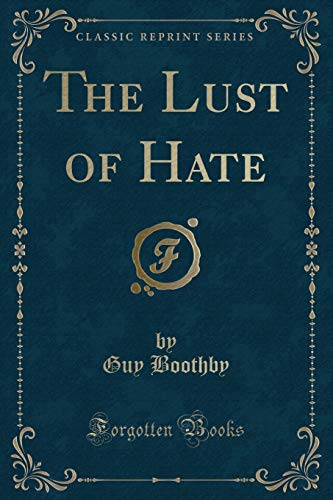 9781334144455: The Lust of Hate (Classic Reprint)