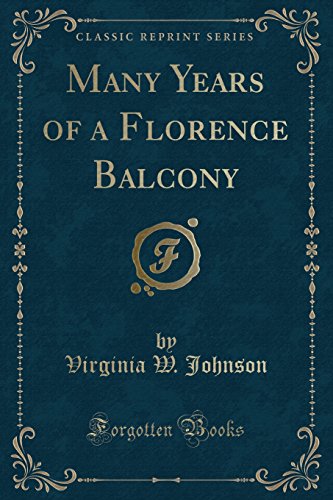 Beispielbild fr Many Years of a Florence Balcony Classic Reprint zum Verkauf von PBShop.store US