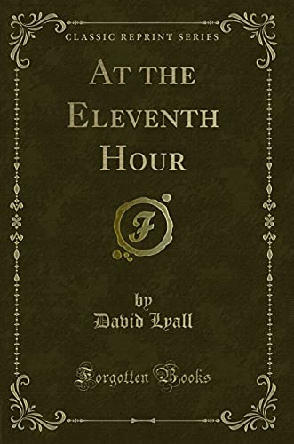 Imagen de archivo de At the Eleventh Hour Classic Reprint a la venta por PBShop.store US