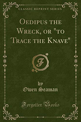 Stock image for Oedipus the Wreck, or to Trace the Knave Classic Reprint for sale by PBShop.store US