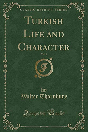 Stock image for Turkish Life and Character, Vol 1 Classic Reprint for sale by PBShop.store UK