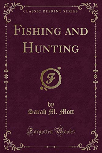 Imagen de archivo de Fishing and Hunting (Classic Reprint) a la venta por Forgotten Books