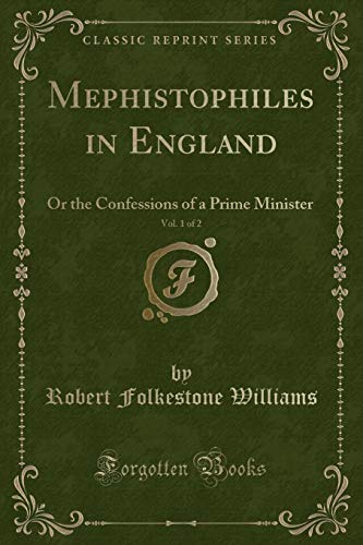 Stock image for Mephistophiles in England, Vol 1 of 2 Or the Confessions of a Prime Minister Classic Reprint for sale by PBShop.store US