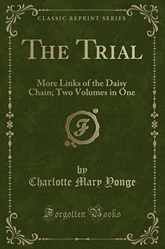 Stock image for The Trial More Links of the Daisy Chain Two Volumes in One Classic Reprint for sale by PBShop.store US