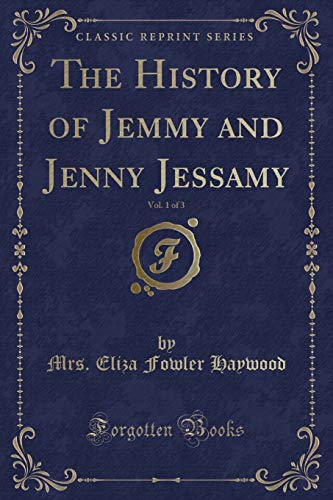 Stock image for The History of Jemmy and Jenny Jessamy, Vol 1 of 3 Classic Reprint for sale by PBShop.store US