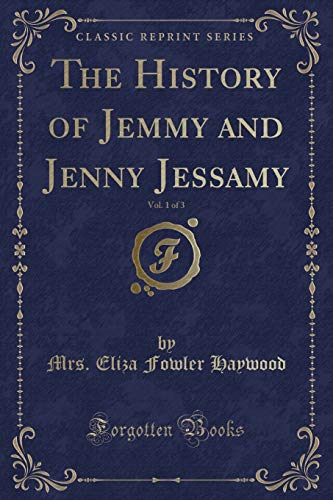 9781334145933: The History of Jemmy and Jenny Jessamy, Vol. 1 of 3 (Classic Reprint)
