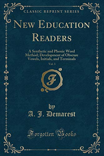 9781334146022: New Education Readers, Vol. 3: A Synthetic and Phonic Word Method; Development of Obscure Vowels, Initials, and Terminals (Classic Reprint)