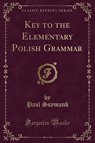 Stock image for Key to the Elementary Polish Grammar Classic Reprint for sale by PBShop.store US