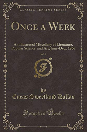 Beispielbild fr Once a Week, Vol. 2 : An Illustrated Miscellany of Literature, Popular Science, and Art, June-Dec., 1866 (Classic Reprint) zum Verkauf von Buchpark