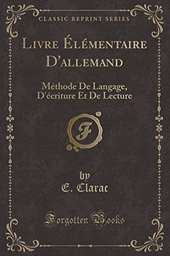 Stock image for Livre lmentaire D'allemand Mthode De Langage, D'criture Et De Lecture Classic Reprint for sale by PBShop.store US