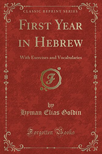 Imagen de archivo de First Year in Hebrew With Exercises and Vocabularies Classic Reprint a la venta por PBShop.store US