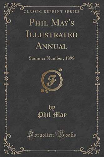 9781334147296: Phil May's Illustrated Annual: Summer Number, 1898 (Classic Reprint)