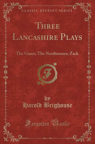 Beispielbild fr Three Lancashire Plays The Game The Northerners Zack Classic Reprint zum Verkauf von PBShop.store US