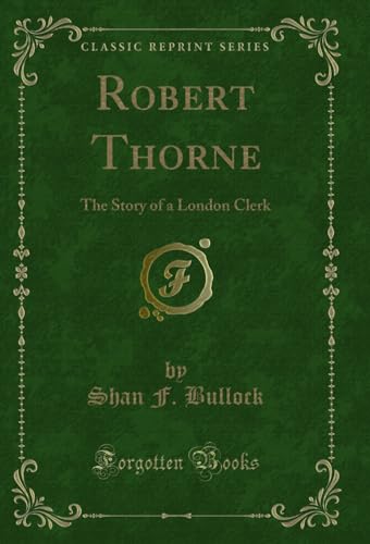 Imagen de archivo de Robert Thorne The Story of a London Clerk Classic Reprint a la venta por PBShop.store US