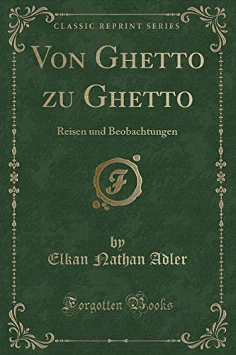Imagen de archivo de Von Ghetto zu Ghetto Reisen und Beobachtungen Classic Reprint a la venta por PBShop.store US
