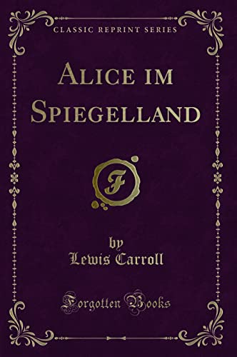 9781334148651: Alice im Spiegelland (Classic Reprint)