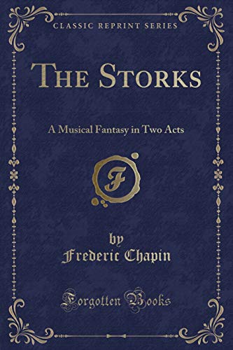 Imagen de archivo de The Storks A Musical Fantasy in Two Acts Classic Reprint a la venta por PBShop.store US
