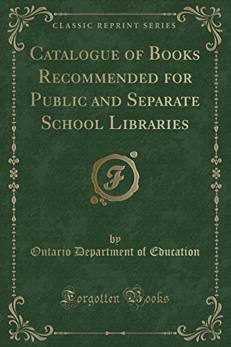 Imagen de archivo de Catalogue of Books Recommended for Public and Separate School Libraries Classic Reprint a la venta por PBShop.store US