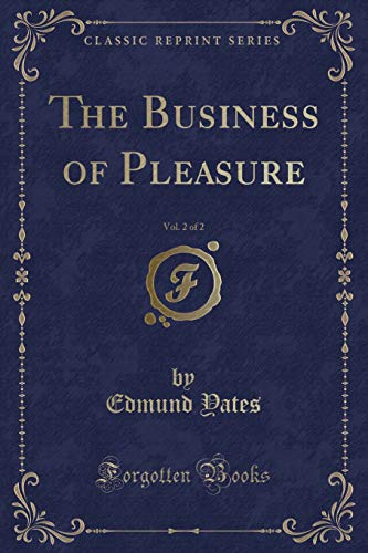 Imagen de archivo de The Business of Pleasure, Vol 2 of 2 Classic Reprint a la venta por PBShop.store US