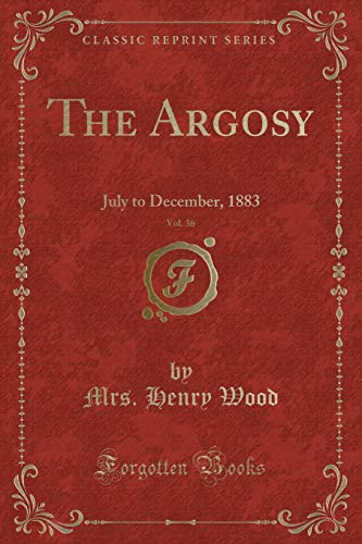 Beispielbild fr The Argosy, Vol. 36: July to December, 1883 (Classic Reprint) zum Verkauf von Reuseabook